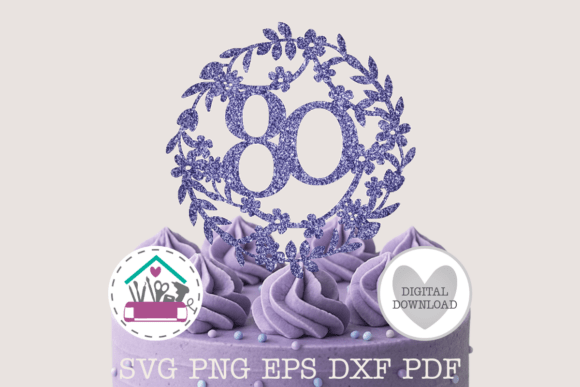 80th Birthday Cake Topper SVG Cut File
